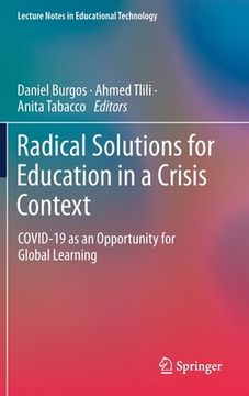 portada Radical Solutions for Education in a Crisis Context: Covid-19 as an Opportunity for Global Learning (in English)