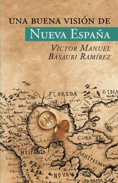 portada Una Buena Visión de Nueva España (in Spanish)