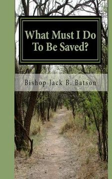 portada What Must I Do To Be Saved? (en Inglés)