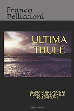 portada Ultima Thule: Ricordi di un Viaggio di Studio Invernale Nelle Isole Shetland (Viaggi e Ricerche di un Antropologo tra Vecchio e Nuovo Mondo) 