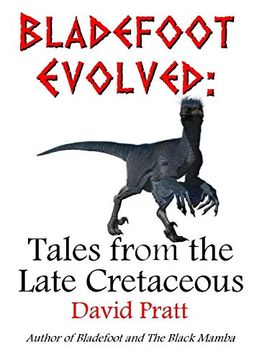 portada Bladefoot Evolved: Tales From the Late Cretaceous (en Inglés)