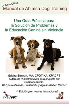 portada Manual Oficial de Ahimsa dog Training: Una Guía Práctica Para la Solución de Problemas y la Educación Canina sin Violencia
