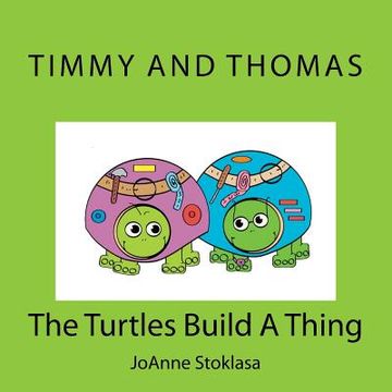 portada Timmy and Thomas: The Turtles Build A Thing (en Inglés)