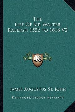 portada the life of sir walter raleigh 1552 to 1618 v2 (in English)