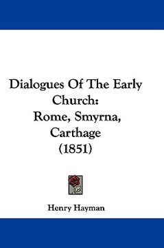 portada dialogues of the early church: rome, smyrna, carthage (1851) (en Inglés)