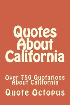 portada Quotes About California: Over 750 Quotations About California (en Inglés)