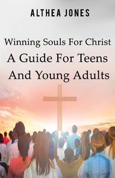 portada Winning Souls For Christ A Guide For Teens and Young Adults (en Inglés)