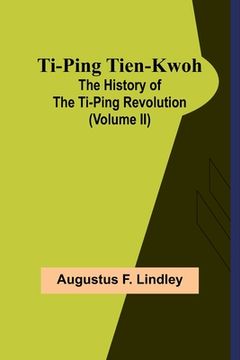portada Ti-Ping Tien-Kwoh: The History of the Ti-Ping Revolution (Volume II) (in English)