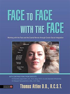 portada Face to Face with the Face: Working with the Face and the Cranial Nerves Through Cranio-Sacral Integration