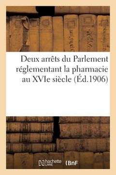 portada Deux arrêts du Parlement réglementant la pharmacie au XVIe siècle (en Francés)