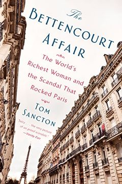 portada The Bettencourt Affair: The World's Richest Woman and the Scandal That Rocked Paris (in English)