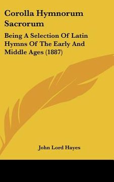 portada corolla hymnorum sacrorum: being a selection of latin hymns of the early and middle ages (1887)