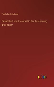 portada Gesundheit und Krankheit in der Anschauung alter Zeiten (in German)
