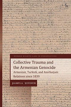 portada Collective Trauma and the Armenian Genocide: Armenian, Turkish, and Azerbaijani Relations Since 1839 (Human Rights law in Perspective) (in English)