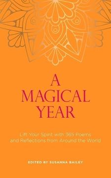 portada A Magical Year: Lift Your Spirit With 365 Poems and Reflections From Around the World (en Inglés)