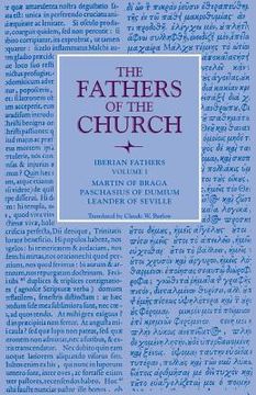 portada Iberian Fathers, Volume 1: Writings of Martin of Braga, Paschasius of Dumium, and Leander of Seville (en Inglés)
