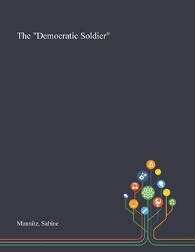 portada The "Democratic Soldier" (en Inglés)