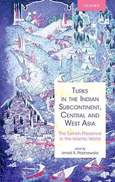 portada Turks in the Indian Subcontinent, Central and West Asia: The Turkish Presence in the Islamic World