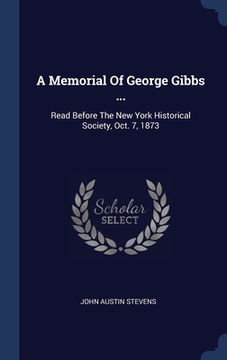 portada A Memorial Of George Gibbs ...: Read Before The New York Historical Society, Oct. 7, 1873