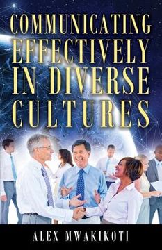 portada Communicating Effectively in Diverse Cultures (in English)