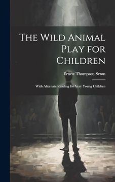 portada The Wild Animal Play for Children: With Alternate Reading for Very Young Children (en Inglés)