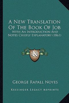 portada a new translation of the book of job: with an introduction and notes chiefly explanatory (1861) (en Inglés)