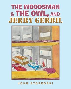 portada The Woodsman & the Owl, and Jerry Gerbil (in English)