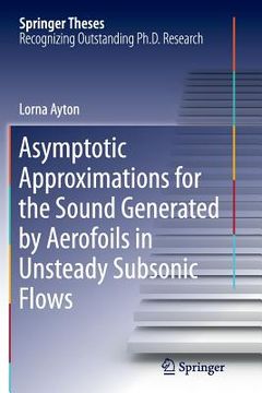 portada Asymptotic Approximations for the Sound Generated by Aerofoils in Unsteady Subsonic Flows