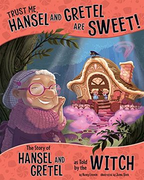 portada Trust Me, Hansel and Gretel Are Sweet!: The Story of Hansel and Gretel as Told by the Witch (Other Side of the Story (Paperback))