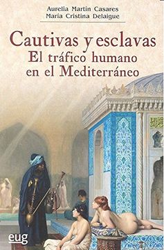 Cautivas y esclavas: el tráfico humano en el Mediterráneo (Colección Historia)