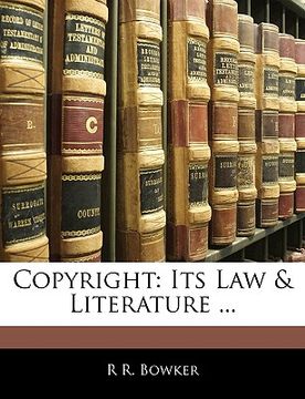portada copyright: its law & literature ... (in English)