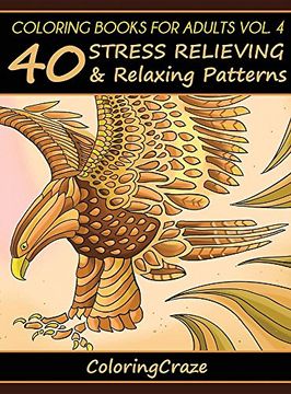 portada Coloring Books For Adults Volume 4: 40 Stress Relieving And Relaxing Patterns (Anti-Stress Art Therapy Series)