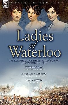 portada ladies of waterloo: the experiences of three women during the campaign of 1815 (en Inglés)