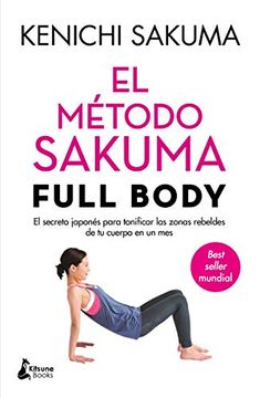 portada El Método Sakuma Full Body: El Secreto Japonés Para Tonificar las Zonas Rebeldes de tu Cuerpo en un mes (Bienestar) - Kenichi Sakuma - Libro Físico