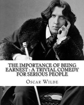 portada The importance of being earnest: a trivial comedy for serious people. By: Oscar Wilde: Comedy, farce