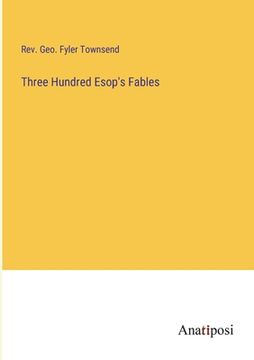portada Three Hundred Esop's Fables (en Inglés)