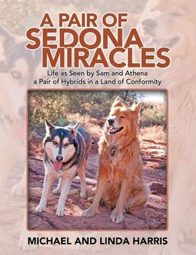 portada A Pair of Sedona Miracles: Life as Seen by Sam and Athena a Pair of Hybrids in a Land of Conformity (in English)