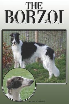 portada The Borzoi: A Complete and Comprehensive Owners Guide To: Buying, Owning, Health, Grooming, Training, Obedience, Understanding and (en Inglés)