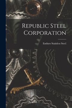 portada Republic Steel Corporation (en Inglés)