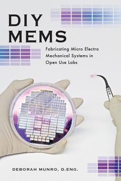 portada DIY Mems: Fabricating Micro Electro Mechanical Systems in Open Use Labs (en Inglés)
