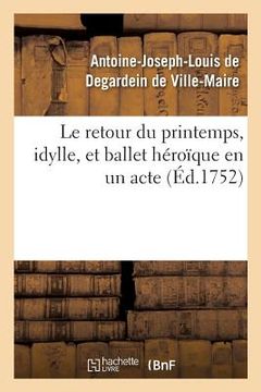 portada Le Retour Du Printemps, Idylle, Et Ballet Héroïque En Un Acte (in French)