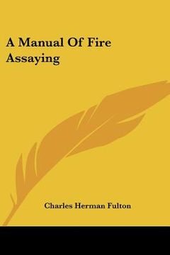 portada a manual of fire assaying (en Inglés)