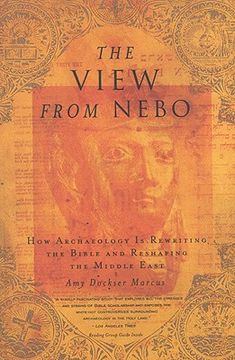 portada the view from nebo: how archaeology is rewriting the bible & reshaping the .... (en Inglés)