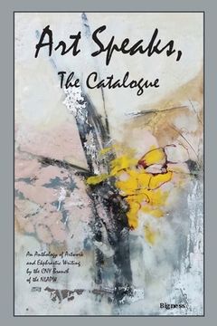 portada Art Speaks, The Catalogue: An Anthology of Artwork and Ekphrastic Writing by the CNY Branch of the NLAPW (en Inglés)
