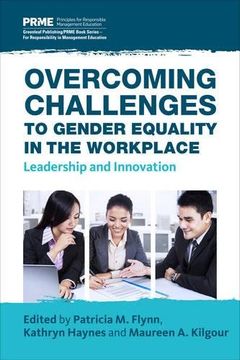 portada Overcoming Challenges to Gender Equality in the Workplace: Leadership and Innovation (The Principles for Responsible Management Education Series) (en Inglés)