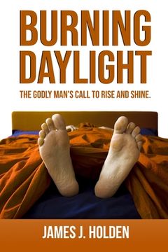 portada Burning Daylight: The Godly Man's Call To Rise And Shine (en Inglés)