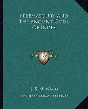 portada freemasonry and the ancient gods of india (en Inglés)