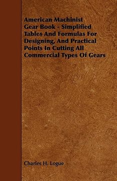 portada american machinist gear book: simplified tables and formulas for designing, and practical points in cutting all commercial types of gears (en Inglés)