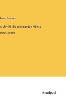 portada Archiv für die zeichnenden Künste: Erster Jahrgang (in German)