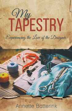 portada My Tapestry: Experiencing the Love of the Designer (en Inglés)